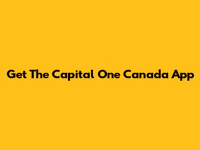 Get The Capital One Canada App
