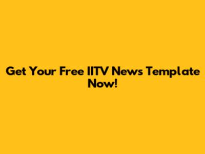 Get Your Free IITV News Template Now!