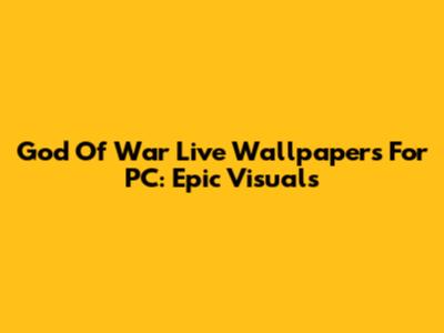God Of War Live Wallpapers For PC: Epic Visuals