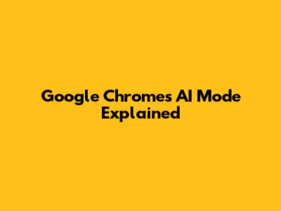 Google Chrome's AI Mode Explained