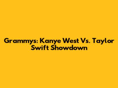 Grammys: Kanye West Vs. Taylor Swift Showdown