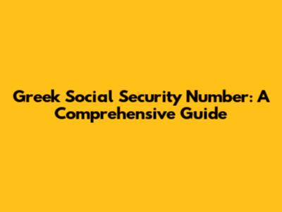 Greek Social Security Number: A Comprehensive Guide