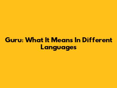 Guru: What It Means In Different Languages