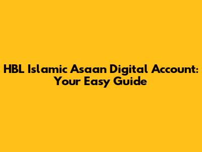 HBL Islamic Asaan Digital Account: Your Easy Guide