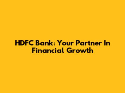 HDFC Bank: Your Partner In Financial Growth