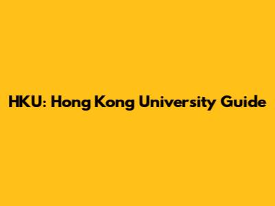 HKU: Hong Kong University Guide