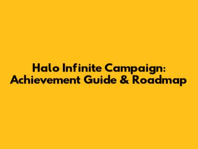 Halo Infinite Campaign: Achievement Guide & Roadmap