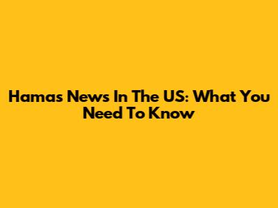 Hamas News In The US: What You Need To Know