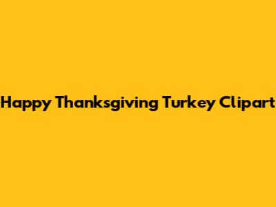 Happy Thanksgiving Turkey Clipart