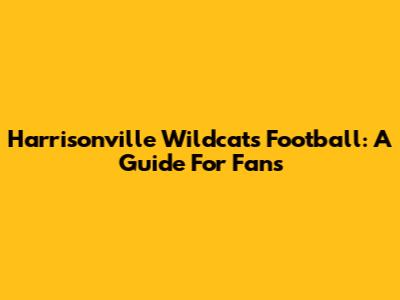 Harrisonville Wildcats Football: A Guide For Fans