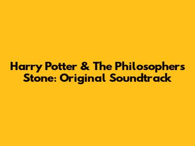 Harry Potter & The Philosopher's Stone: Original Soundtrack