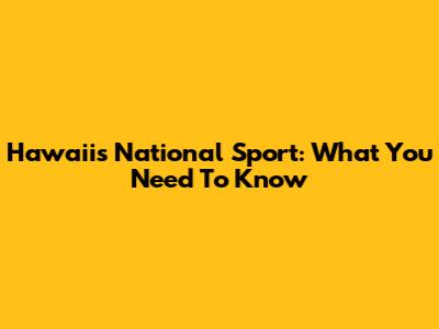 Hawaii's National Sport: What You Need To Know