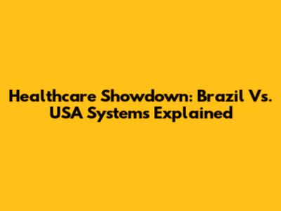 Healthcare Showdown: Brazil Vs. USA Systems Explained