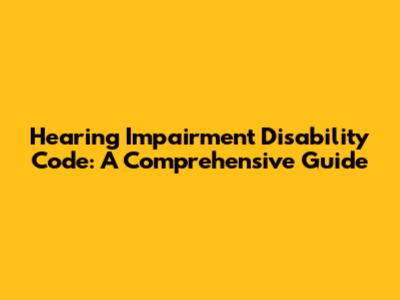 Hearing Impairment Disability Code: A Comprehensive Guide