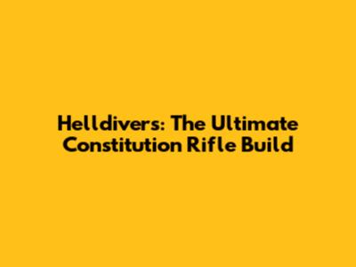 Helldivers: The Ultimate Constitution Rifle Build