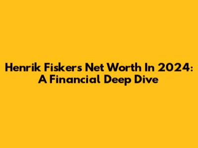 Henrik Fisker's Net Worth In 2024: A Financial Deep Dive