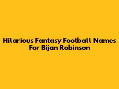 Hilarious Fantasy Football Names For Bijan Robinson