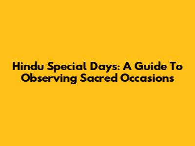 Hindu Special Days: A Guide To Observing Sacred Occasions