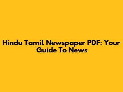 Hindu Tamil Newspaper PDF: Your Guide To News