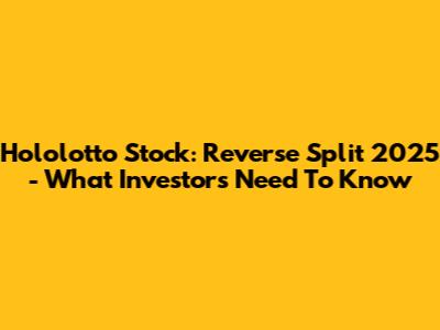 Hololotto Stock: Reverse Split 2025 - What Investors Need To Know