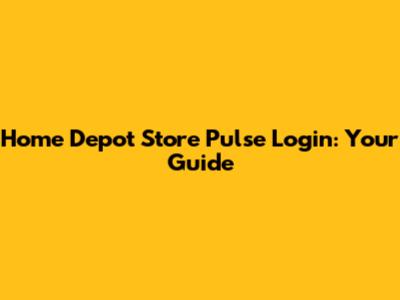 Home Depot Store Pulse Login: Your Guide