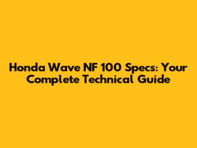 Honda Wave NF 100 Specs: Your Complete Technical Guide