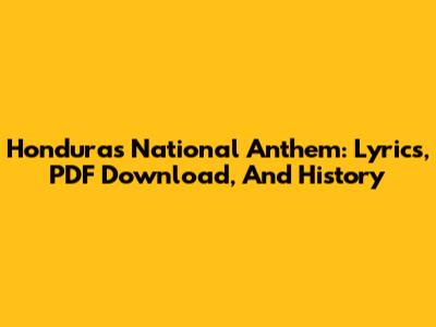 Honduras National Anthem: Lyrics, PDF Download, And History