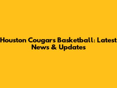 Houston Cougars Basketball: Latest News & Updates