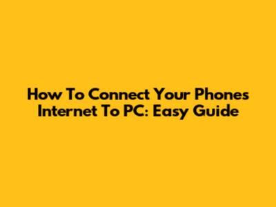 How To Connect Your Phone's Internet To PC: Easy Guide