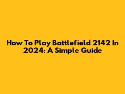 How To Play Battlefield 2142 In 2024: A Simple Guide