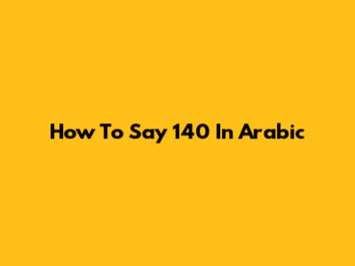 How To Say 140 In Arabic