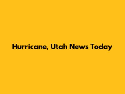 Hurricane, Utah News Today
