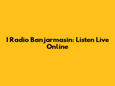 I Radio Banjarmasin: Listen Live Online