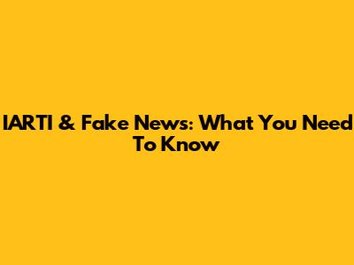 IARTI & Fake News: What You Need To Know