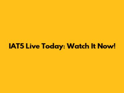 IAT5 Live Today: Watch It Now!