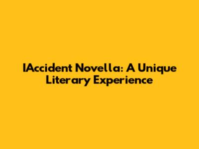 IAccident Novella: A Unique Literary Experience