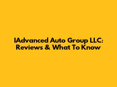 IAdvanced Auto Group LLC: Reviews & What To Know
