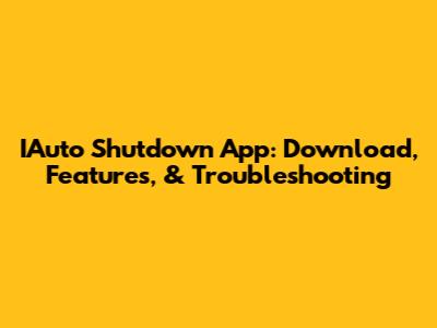 IAuto Shutdown App: Download, Features, & Troubleshooting