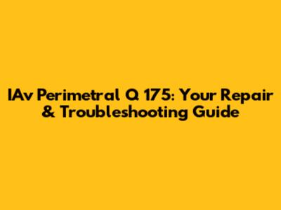 IAv Perimetral Q 175: Your Repair & Troubleshooting Guide