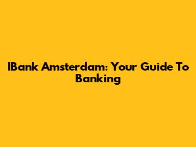 IBank Amsterdam: Your Guide To Banking