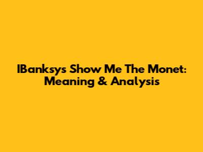 IBanksy's Show Me The Monet: Meaning & Analysis