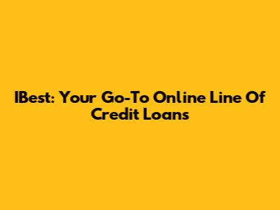 IBest: Your Go-To Online Line Of Credit Loans