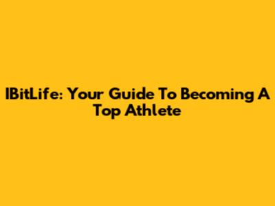 IBitLife: Your Guide To Becoming A Top Athlete