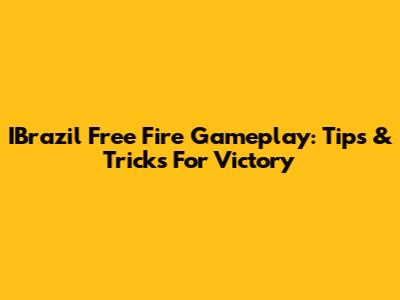 IBrazil Free Fire Gameplay: Tips & Tricks For Victory