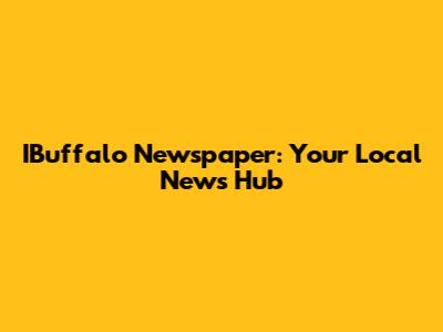 IBuffalo Newspaper: Your Local News Hub
