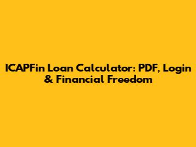 ICAPFin Loan Calculator: PDF, Login & Financial Freedom