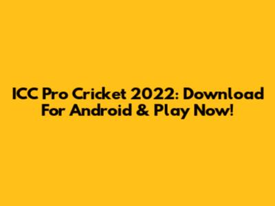 ICC Pro Cricket 2022: Download For Android & Play Now!