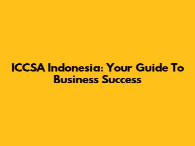 ICCSA Indonesia: Your Guide To Business Success