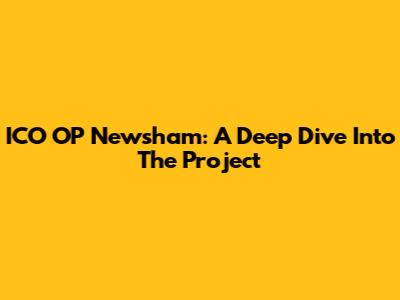 ICO OP Newsham: A Deep Dive Into The Project