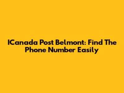 ICanada Post Belmont: Find The Phone Number Easily